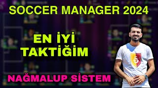 SM 24 EN İYİ TAKTİĞİM  NAĞMALUP SİSTEM  SOCCER MANAGER 2024 [upl. by Pollock]