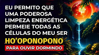 LIMPEZA ENERGÉTICA PROFUNDA  HOOPONOPONO PARA DORMIR [upl. by Hooker]