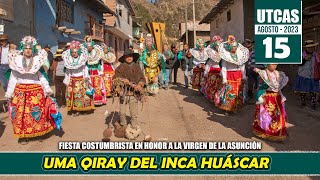 UTCAS Agosto 2023 Fiesta Costumbrista DÃA 19  UMA QIRAY Del INCA HUÃSCAR [upl. by Pleasant]