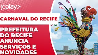 CARNAVAL 2024 PREFEITURA do RECIFE anuncia SERVIÇOS e NOVIDADES [upl. by Onaled681]