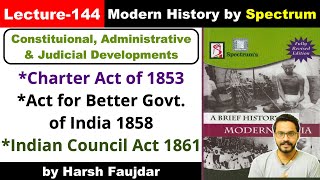 H144 Charter Act 1853 Govt of India Act 1858 amp Indian Council Act 1861  Spectrum Modern History [upl. by Nett]