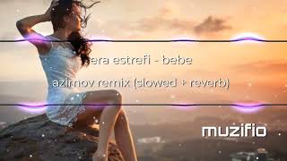 era estrefi  bebe azimov remix  slowed  reverb trend music 2024 [upl. by Haroun]