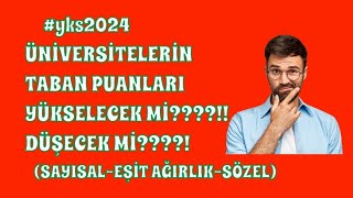 yks2024 ÜNİVERSİTELERİN TABAN PUANLARI YÜKSELİR Mİ DÜŞER Mİ KRİTİK VİDEO SİZLERLE [upl. by Kyte408]