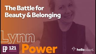 The Battle for Beauty and Belonging Lynn Power on Building Community in Beauty [upl. by Zoa]