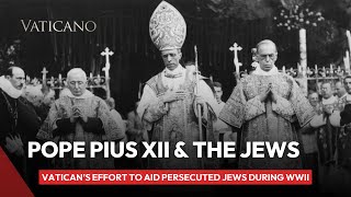 Pope Pius XII and the Vaticans efforts to aid persecuted Jews during World War II [upl. by Yentruocal]