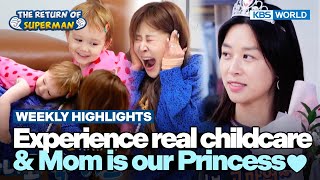 Weekly Highlights Experiencing real childcare🍼 amp Mom is our Princess👸🏻  KBS WORLD TV 230618 [upl. by Nnahsal284]