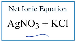 How to Write the Net Ionic Equation for AgNO3  KCl  AgCl  KNO3 [upl. by Odanref]