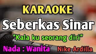 SEBERKAS SINAR  KARAOKE  NADA WANITA CEWEK  Nike Ardilla  Pop Nostalgia  Live Keyboard [upl. by Erdnuaed]