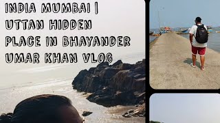 INDIA MUMBAI  Uttan Hidden Place In Bhayander Velankanni Beach  UMAR KHAN VLOG mumbaivlog [upl. by Todhunter329]