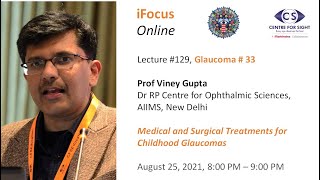 iFocus Online 129 Glaucoma 33 Treatments for Childhood Glaucomas by Prof Viney Gupta [upl. by Asiulairam]