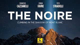 The Noire  Climbing in the Shadow of Mont Blanc [upl. by Almund]