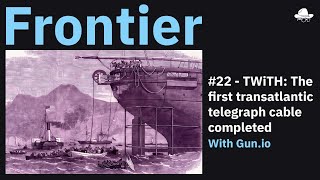 S4 Ep 22  TWiTH First transatlantic telegraph cable completed [upl. by Oicapot]