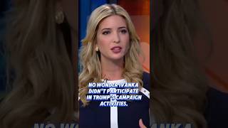 No wonder ivanka a didn’t participate in trump’s camp aign activities trump [upl. by Alexia]