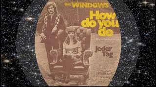 Die Windows 1972 How Do You Do Deutsche Aufnahme [upl. by Nottap]