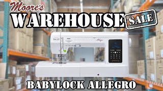 Moores Warehouse Sale  Baby Lock Allegro [upl. by Halladba]