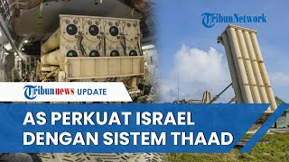 Hadapi Ancaman Iran Amerika Serikat Kerahkan Sistem Pertahanan Udara THAAD ke Dekat Israel [upl. by Htennaj]