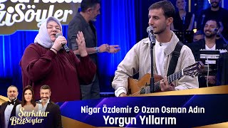 Nigar Özdemir amp Ozan Osman Adın  YORGUN YILLARIM [upl. by Shayn]