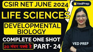 Complete Development Biology One Short  CSIR NET JUNE Life Sciences P24 VedPrep Biology Academy [upl. by Allemrac]