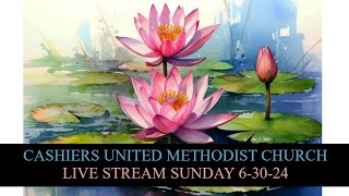 Cashiers United Methodist Church  Live Stream Sunday June 30th 2024 [upl. by Ydnerb782]