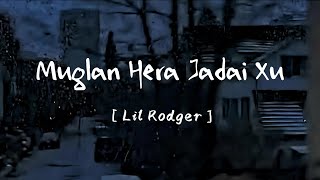 Lil Rodger  Muglan Hera Jadai Xu  Remix  Rap Version [upl. by Ahsyen]