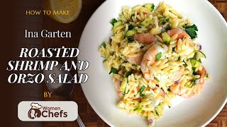 Ina Garten ROASTED SHRIMP AND ORZO SALAD by WomenChefs [upl. by Alyt]