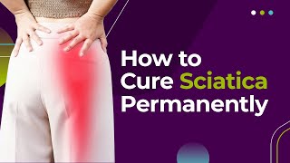 How to Cure Sciatica Permanently [upl. by Adnilahs]