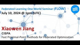 FLOW Seminar 118 Xiaowen Jiang CISPA Fast ProximalPoint methods for Federated Optimization [upl. by Braun]