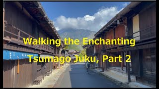 Walking the Enchanting Tsumago Juku Part 2 Kiso Valley Japan [upl. by Anaahs]