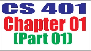 CS401 Chapter 01 Part 01 [upl. by Lotz673]