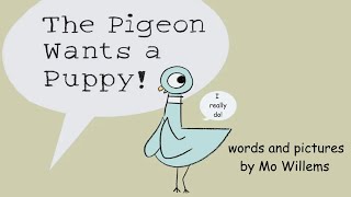 The Pigeon Wants a Puppy by Mo Willems  A Pigeon Read Aloud [upl. by Revorg]