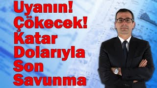 Uyanın Çökecek Katar Dolarıyla Son Savunma Borsaya Neden Verdiler [upl. by Dante]