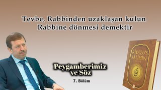 Tevbe Rabbinden uzaklaşan kulun Rabbine dönmesi demektir  Peygamberimiz ve Söz  7 Bölüm [upl. by Anomahs]