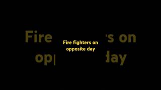 Fire fighters on opposite day [upl. by Veronike]