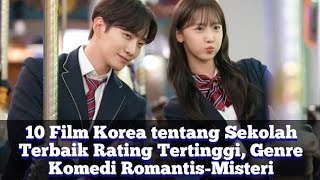 10 Film Korea tentang Sekolah Terbaik Rating Tertinggi Genre Komedi RomantisMisteri [upl. by Pelagias]