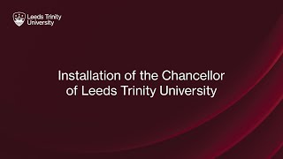 Installation of the Chancellor of Leeds Trinity University [upl. by Manwell]