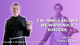 Środa Popielcowa Odcinek 1  Rekolekcje quotZ bł Anielą Salawą we wspólnocie Kościołaquot [upl. by Porcia481]