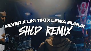 Fever X Liki Tiki X Lewa Buruk SHLD Remix Ft Soundz Fave Kes amp Jaro Local [upl. by Ihtac113]