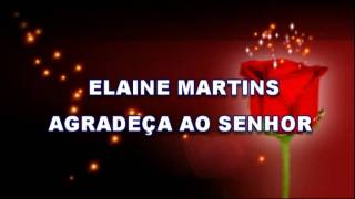 ELAINE MARTINS AGRADEÇO AO SENHOR mpg [upl. by Eibloc]