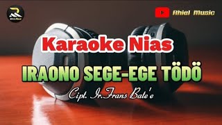 Iraono SegeEge TodoKaraoke Nias  CiptIrFrans Batee [upl. by Ilat]