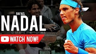 Rafael Nadal  Distant memories ᴴᴰ [upl. by Ahseikan]