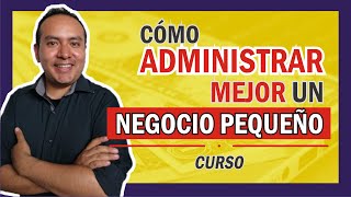 CURSO ▶️Cómo ADMINISTRAR MEJOR un Negocio Pequeño◀️ [upl. by Windsor]