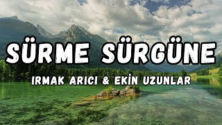 lyrics Irmak Arıcı amp Ekin Uzunlar  Sürme sürgüne şarkı sözleri [upl. by Aicilihp]