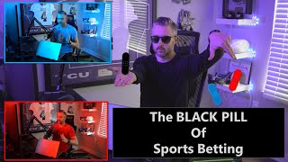 I Took the Black Pill of Sports Betting [upl. by Htenay355]