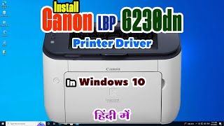 How to Download amp Install Canon lbp6230dn Printer driver in windows 10  Hindi [upl. by Linell699]