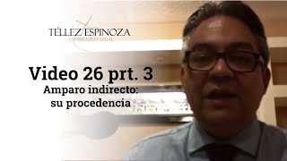 Video 26 prt 3 Amparo indirecto su procedencia [upl. by Marsiella]