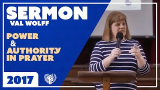 SERMON  POWER and AUTHORITY in Prayer  Val Wolff [upl. by Oleusnoc932]