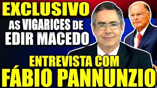 ⚠️ENTREVISTA  FÁBIO PANNUNZIO FALA SOBRE AS VIGARICES DE EDIR MACEDO [upl. by Lielos]