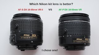 Nikons kit lenses AFS DX 1855 VR II vs AFP DX 1855 VR  which one is better [upl. by Rusty]