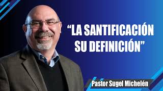 “LA SANTIFICACIÓN SU DEFINICIÓN”  pastor Sugel Michelén Predicaciones estudios bíblicos [upl. by Enitnelav39]