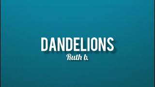 Dandelions  Ruth b Lyrics [upl. by Auburta]